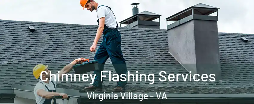 Chimney Flashing Services Virginia Village - VA