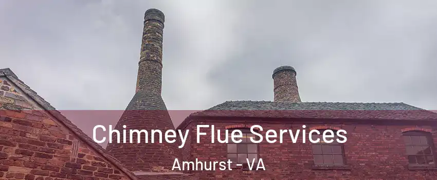 Chimney Flue Services Amhurst - VA