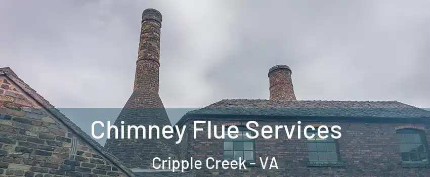 Chimney Flue Services Cripple Creek - VA