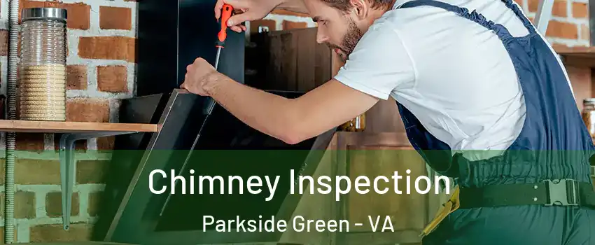 Chimney Inspection Parkside Green - VA