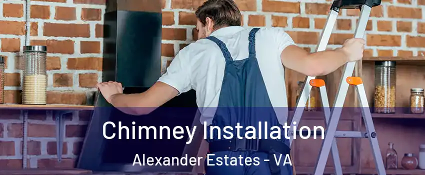 Chimney Installation Alexander Estates - VA