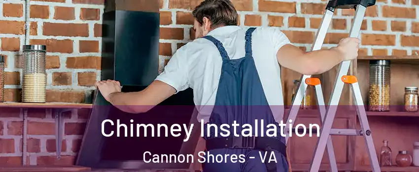 Chimney Installation Cannon Shores - VA