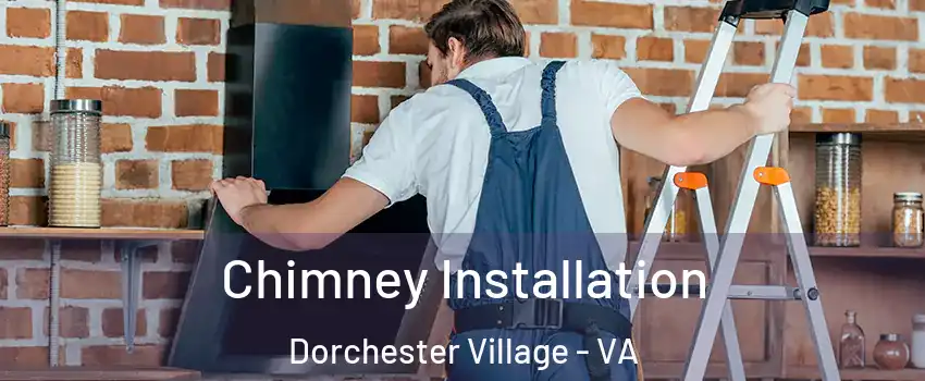 Chimney Installation Dorchester Village - VA