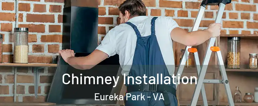 Chimney Installation Eureka Park - VA