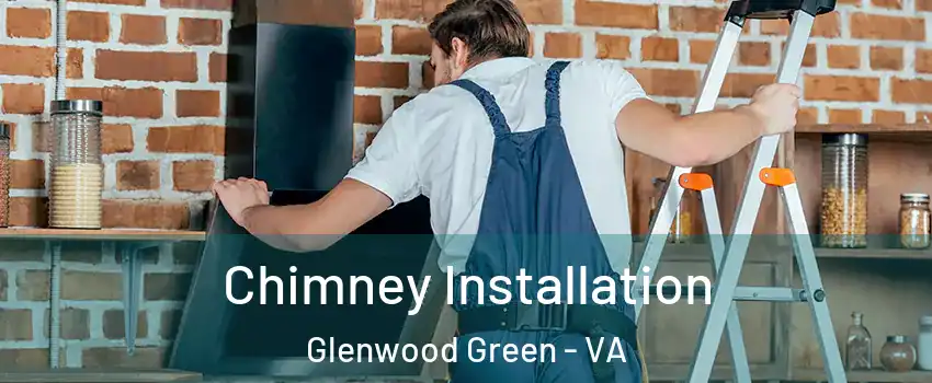 Chimney Installation Glenwood Green - VA