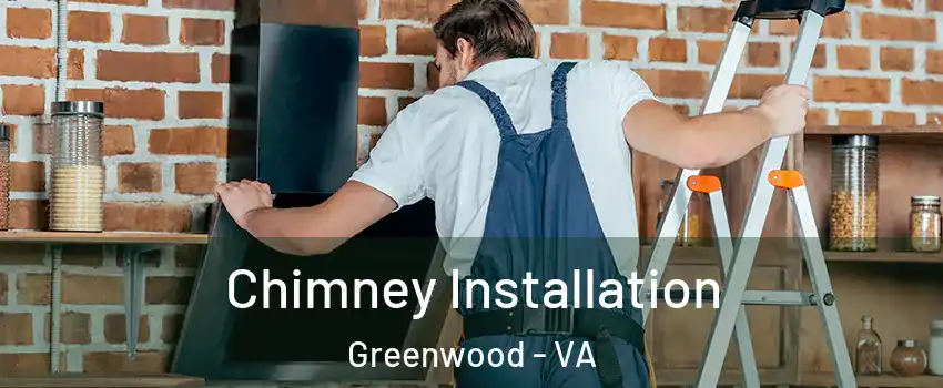 Chimney Installation Greenwood - VA