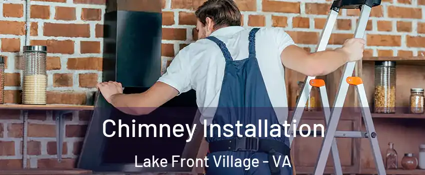 Chimney Installation Lake Front Village - VA