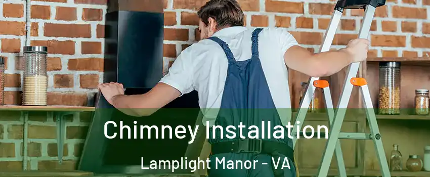 Chimney Installation Lamplight Manor - VA