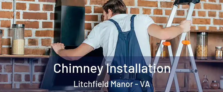 Chimney Installation Litchfield Manor - VA