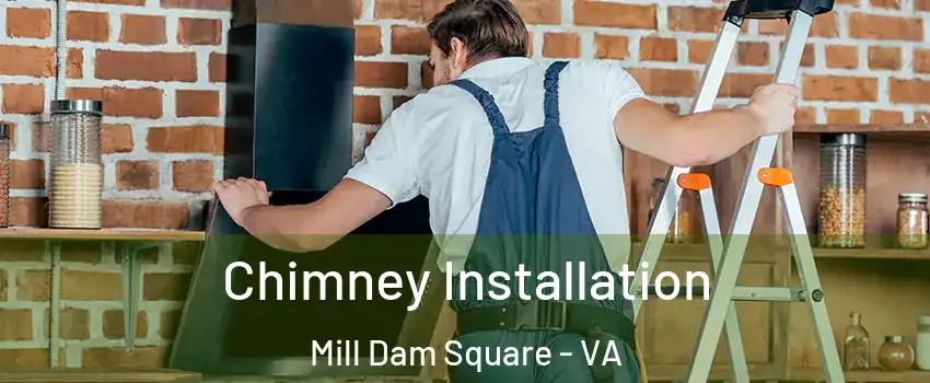 Chimney Installation Mill Dam Square - VA