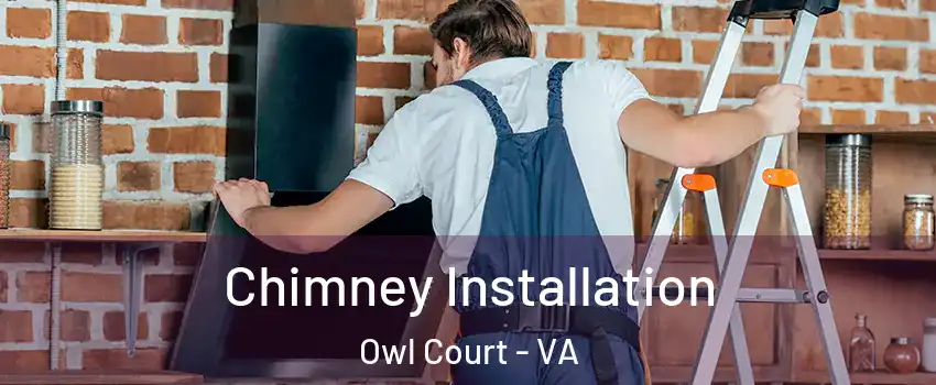 Chimney Installation Owl Court - VA