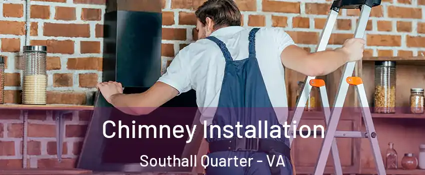 Chimney Installation Southall Quarter - VA