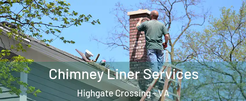 Chimney Liner Services Highgate Crossing - VA