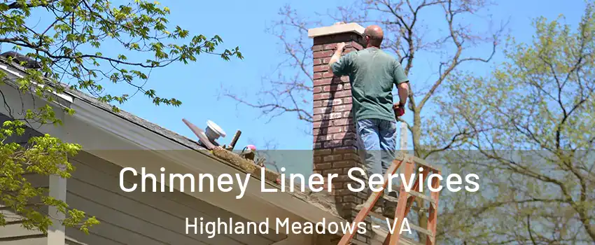 Chimney Liner Services Highland Meadows - VA