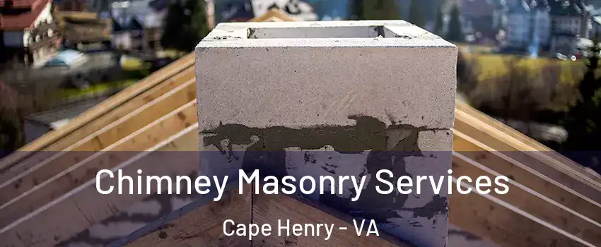 Chimney Masonry Services Cape Henry - VA