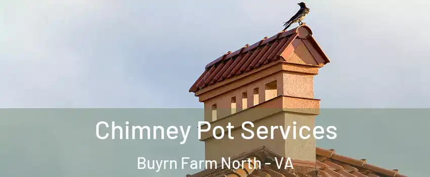 Chimney Pot Services Buyrn Farm North - VA