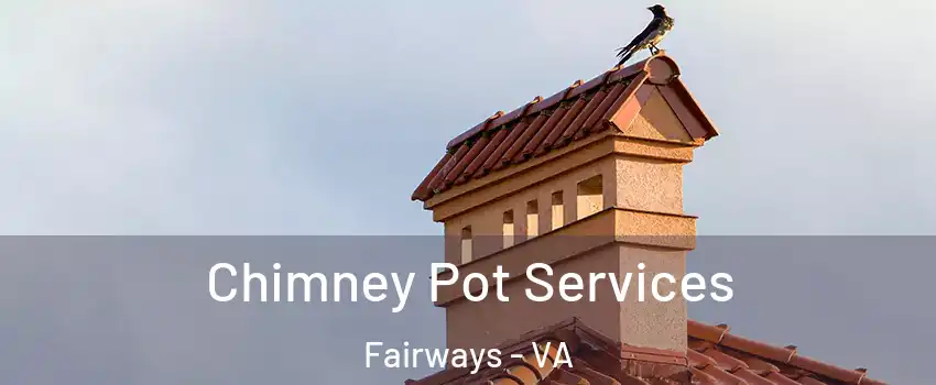 Chimney Pot Services Fairways - VA