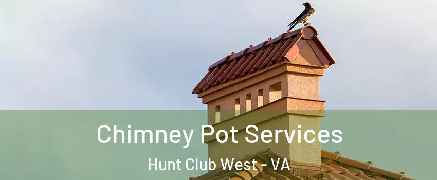 Chimney Pot Services Hunt Club West - VA