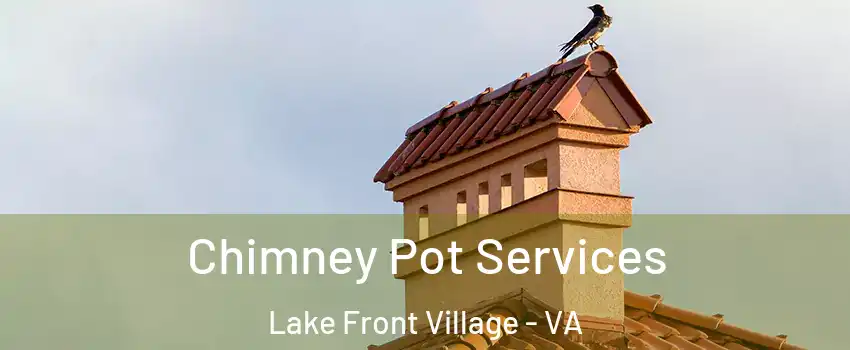 Chimney Pot Services Lake Front Village - VA