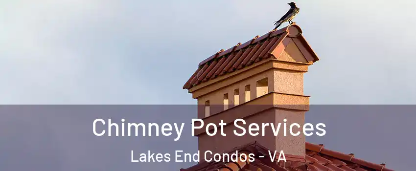 Chimney Pot Services Lakes End Condos - VA