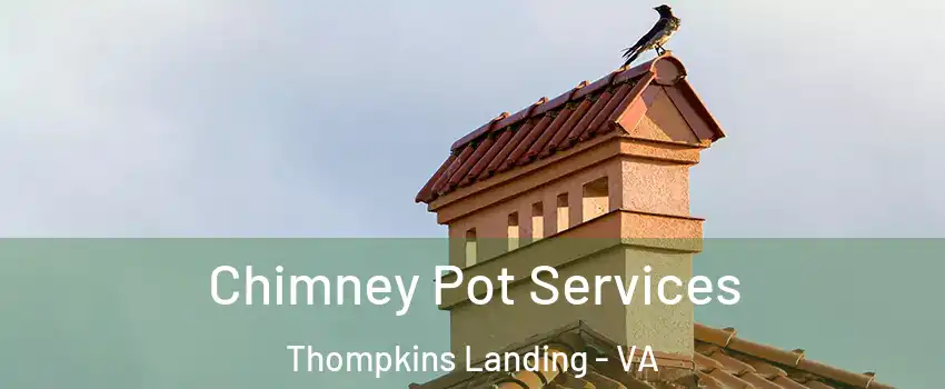 Chimney Pot Services Thompkins Landing - VA