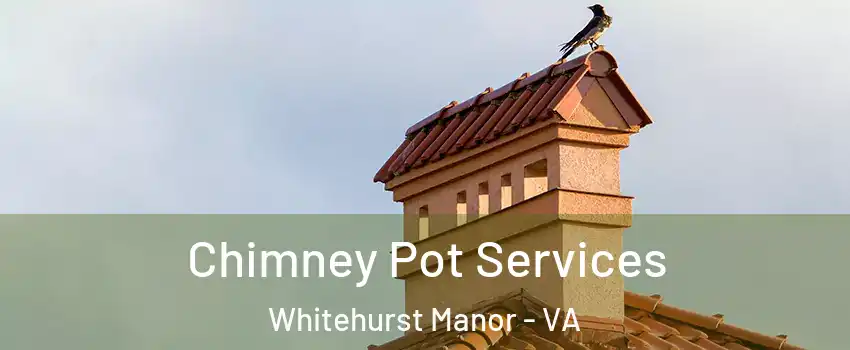 Chimney Pot Services Whitehurst Manor - VA