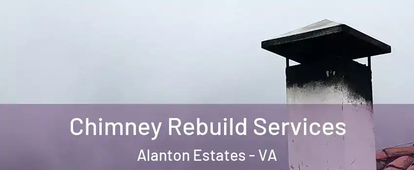 Chimney Rebuild Services Alanton Estates - VA