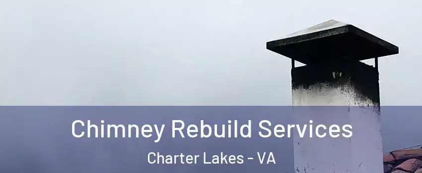 Chimney Rebuild Services Charter Lakes - VA