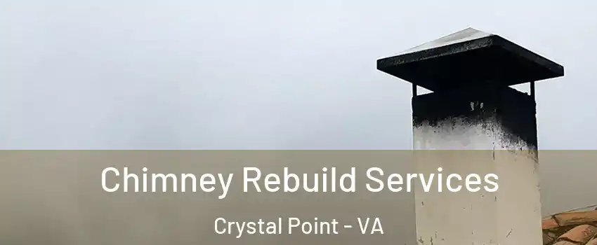 Chimney Rebuild Services Crystal Point - VA