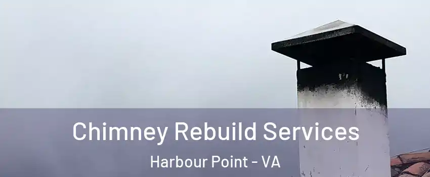 Chimney Rebuild Services Harbour Point - VA