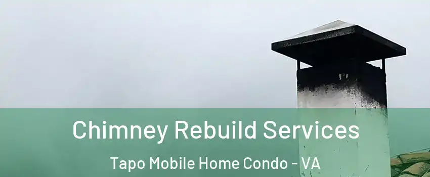 Chimney Rebuild Services Tapo Mobile Home Condo - VA