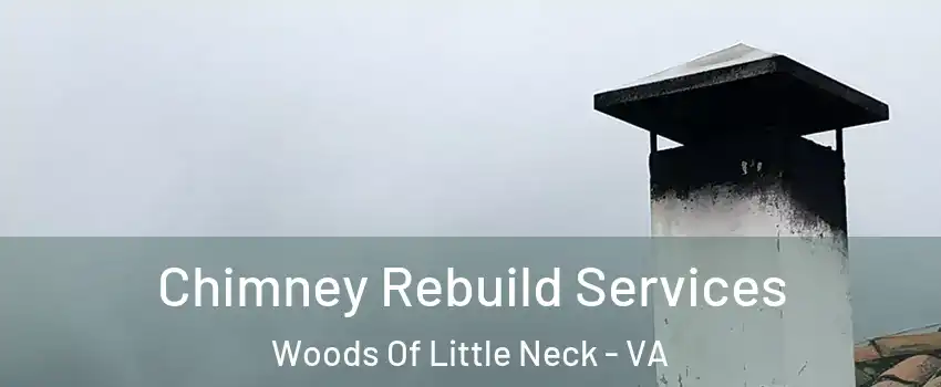 Chimney Rebuild Services Woods Of Little Neck - VA