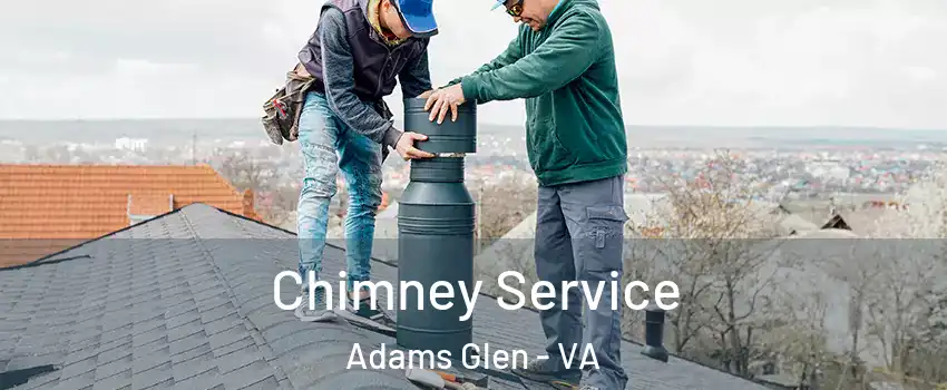 Chimney Service Adams Glen - VA