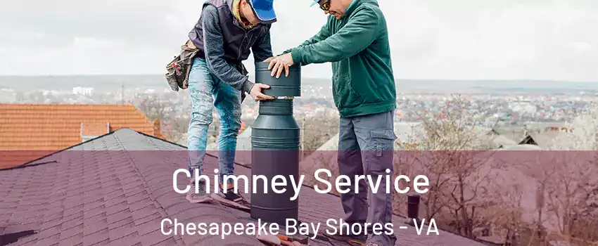 Chimney Service Chesapeake Bay Shores - VA