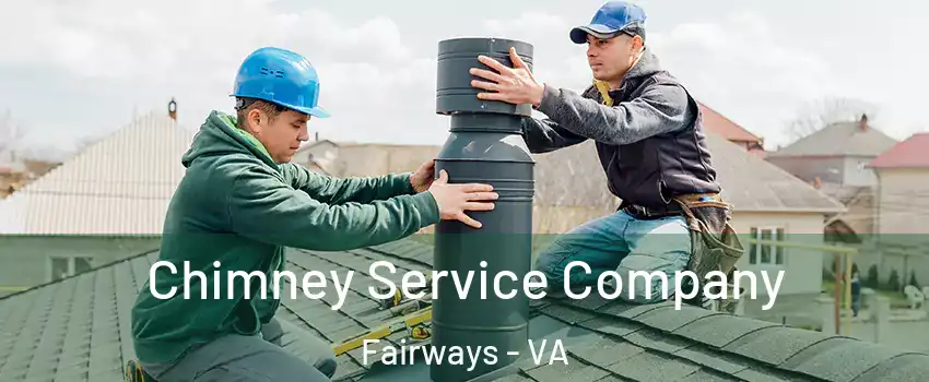 Chimney Service Company Fairways - VA