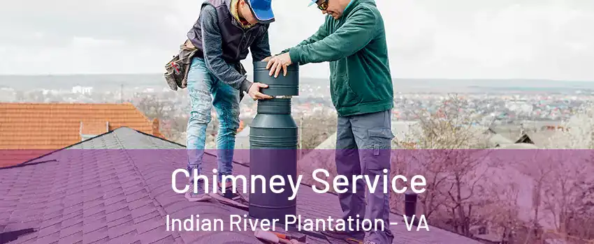 Chimney Service Indian River Plantation - VA