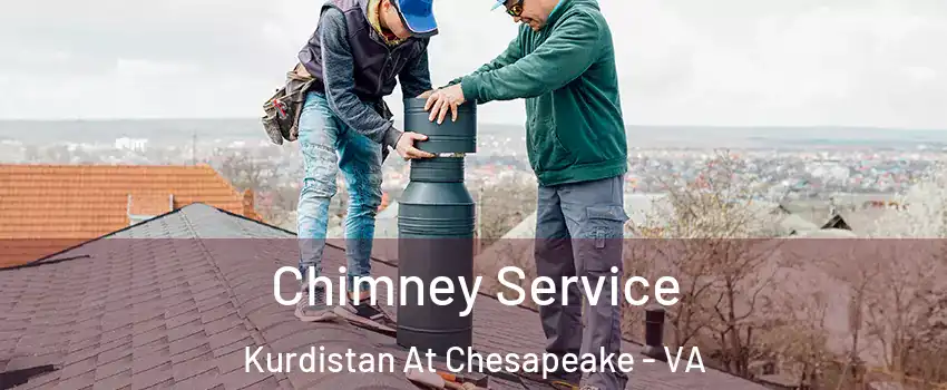 Chimney Service Kurdistan At Chesapeake - VA