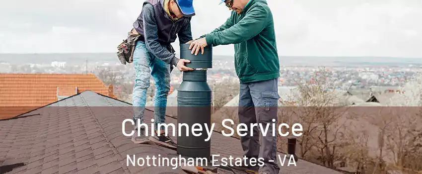 Chimney Service Nottingham Estates - VA