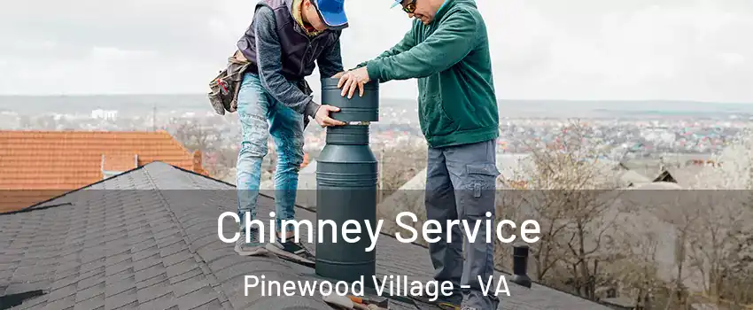 Chimney Service Pinewood Village - VA