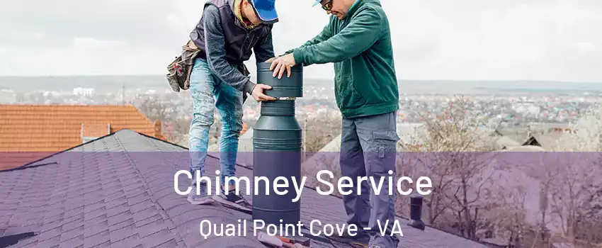 Chimney Service Quail Point Cove - VA