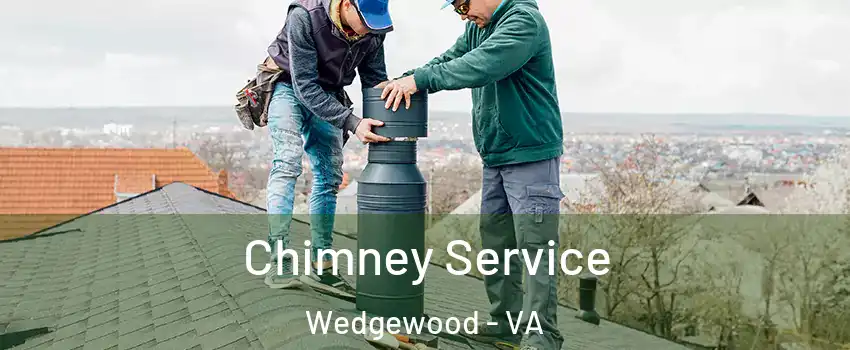 Chimney Service Wedgewood - VA