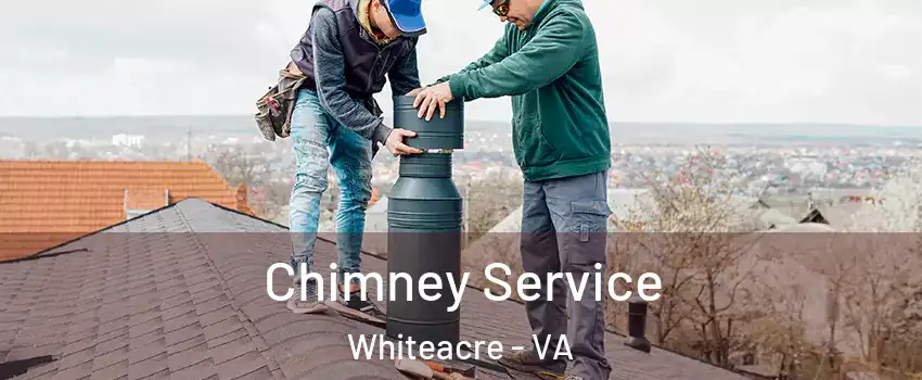 Chimney Service Whiteacre - VA