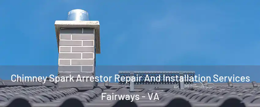 Chimney Spark Arrestor Repair And Installation Services Fairways - VA