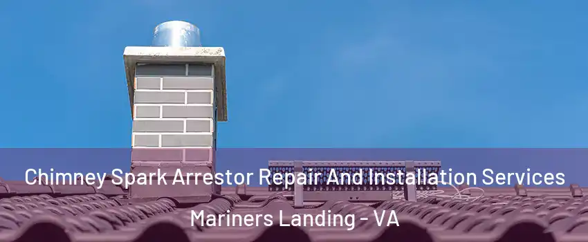 Chimney Spark Arrestor Repair And Installation Services Mariners Landing - VA