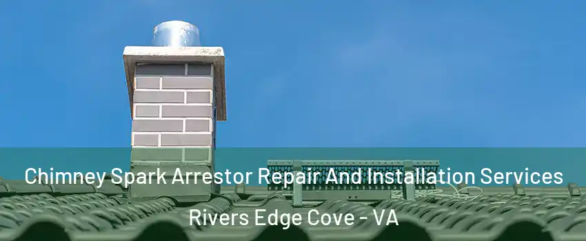 Chimney Spark Arrestor Repair And Installation Services Rivers Edge Cove - VA