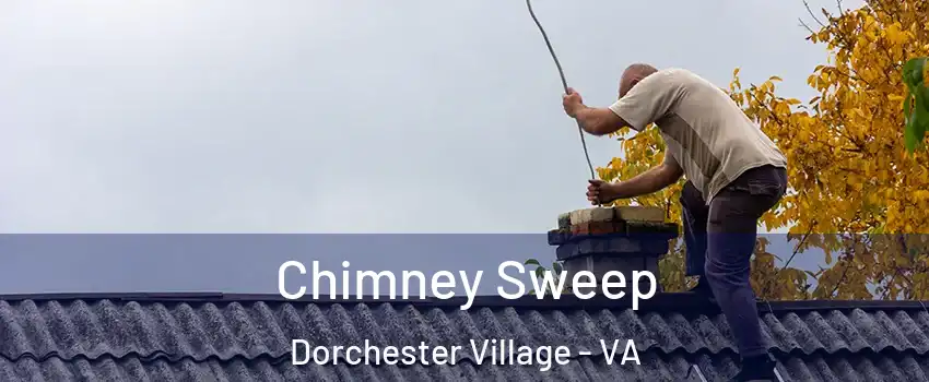 Chimney Sweep Dorchester Village - VA