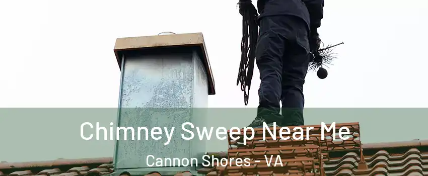 Chimney Sweep Near Me Cannon Shores - VA