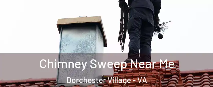 Chimney Sweep Near Me Dorchester Village - VA