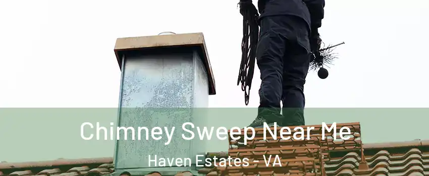 Chimney Sweep Near Me Haven Estates - VA