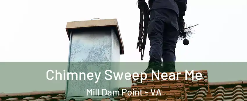 Chimney Sweep Near Me Mill Dam Point - VA